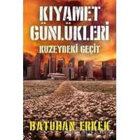 Kıyamet Günlükleri - Kuzeydeki Geçit - Batuhan Erkek - Cinius Yayınları