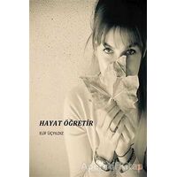 Hayat Öğretir - Elif Üçyıldız - Cinius Yayınları