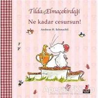 Tilda Elmaçekirdeği - Ne Kadar Cesursun! - Andreas H. Schmachtl - Kırmızı Kedi Çocuk
