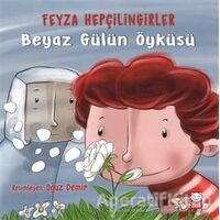 Beyaz Gülün Öyküsü - Feyza Hepçilingirler - Kırmızı Kedi Çocuk
