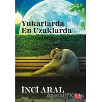 Yukarlarda En Uzaklarda - İnci Aral - Kırmızı Kedi Yayınevi