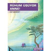 Ruhum Üşüyor Anne - Elif Mencet - Erkam Yayınları