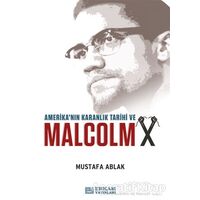 Amerikanın Karanlık Tarihi ve Malcolm X - Mustafa Ablak - Erkam Yayınları