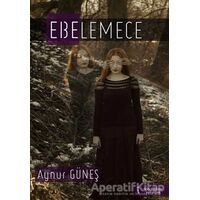 Ebelemece - Aynur Güneş - İkinci Adam Yayınları