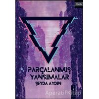 Parçalanmış Yansımalar - Şeyda Aydın - İkinci Adam Yayınları