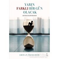 Yarın Farklı Bir Gün Olacak - Ertan Özdemir - İkinci Adam Yayınları
