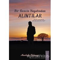 Bir Gencin Hayatından Alıntılar - Mustafa Yılmaz - İkinci Adam Yayınları