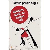 İletişim, Dans ve Beden Dili - Kamile Perçin Akgül - Cinius Yayınları