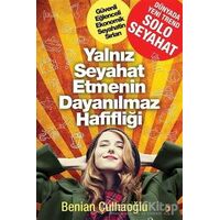 Yalnız Seyahat Etmenin Dayanılmaz Hafifliği - Benian Çulhaoğlu - Cinius Yayınları