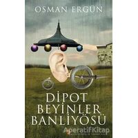 Dipot Beyinler Banliyösü - Osman Ergün - Cinius Yayınları