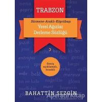 Trabzon Yerel Ağızlar Derleme Sözlüğü - Bahattin Sezgin - Cinius Yayınları