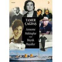 Anneme Mektuplar veya Büyük Hayaller - Tamer Çağdaş - Cinius Yayınları