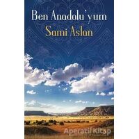 Ben Anadolu’yum - Sami Aslan - Cinius Yayınları