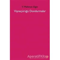 Vişneçürüğü Dondurmalar - V. Mehmet Elgin - Cinius Yayınları