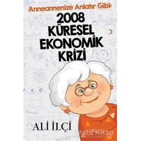 Anneannenize Anlatır Gibi: 2008 Küresel Ekonomik Krizi - Ali İlçi - Cinius Yayınları