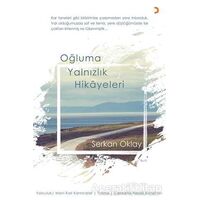 Oğluma Yalnızlık Hikayeleri - Serkan Oklay - Cinius Yayınları