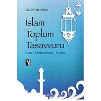 İslam Toplum Tasavvuru - Ergün Yıldırım - İz Yayıncılık