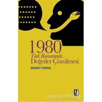1980 Türk Romanında Değerler Çözülmesi - Murat Turna - İz Yayıncılık