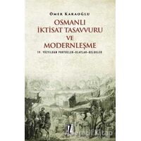 Osmanlı İktisat Tasavvuru ve Modernleşme - Ömer Karaoğlu - İz Yayıncılık