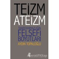 Teizm ve Ateizm - Aydın Topaloğlu - İz Yayıncılık