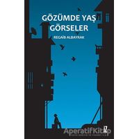 Gözümde Yaş Görseler - Regaib Albayrak - İz Yayıncılık