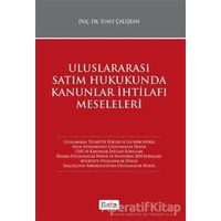 Uluslararası Satım Hukukunda Kanunlar İhtilafı Meseleleri - Yusuf Çalışkan - Beta Yayınevi