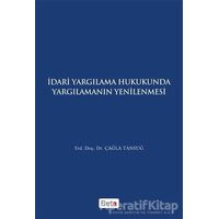 İdari Yagılama Hukukunda Yargılamanın Yenilenmesi - Çağla Tansuğ - Beta Yayınevi