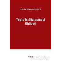 Toplu İş Sözleşmesi Ehliyeti - Süleyman Başterzi - Beta Yayınevi