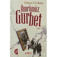 Ömrümüz Gurbet - Osman Çeviksoy - Akçağ Yayınları