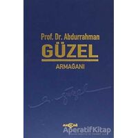 Prof. Dr. Abdurrahman Güzel Armağanı - Kolektif - Akçağ Yayınları