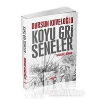 Koyu Gri Seneler - 78 Kuşağı Romanı - Dursun Kuveloğlu - Akçağ Yayınları