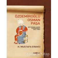 Özdemiroğlu Osman Paşa - H. Mustafa Eravcı - Akçağ Yayınları