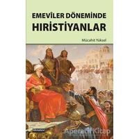 Emeviler Döneminde Hıristiyanlar - Mücahit Yüksel - Hikmetevi Yayınları