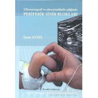 Ultrasonografi ve Nörostimülatör Eşliğinde Periferik Sinir Blokları - İnan Aysel - Palme Yayıncılık