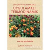 Çözümlü Problemlerle Uygulamalı Termodinamik - Ali Güngör - Palme Yayıncılık