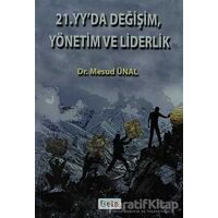 21. Yüzyılda Değişim, Yönetim ve Liderlik - Mesud Ünal - Beta Yayınevi