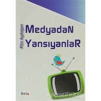 Medyadan Yansıyanlar - Filiz Aydoğan - Beta Yayınevi