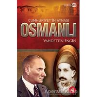 Cumhuriyet’in Aynası Osmanlı - Vahdettin Engin - Yeditepe Yayınevi