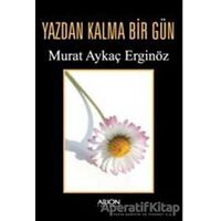 Yazdan Kalma Bir Gün - Murat Aykaç Erginöz - Arion Yayınevi
