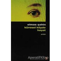 Küresel Köyde Hayat - Elmas Şahin - Cinius Yayınları