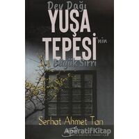 Dev Dağı Yuşa Tepesinin Büyük Sırrı - Serhat Ahmet Tan - Şira Yayınları