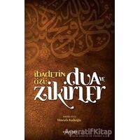 İbadetin Özü Dua ve Zikirler - Kolektif - İnkılab Yayınları