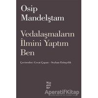 Vedalaşmaların İlmini Yaptım Ben - Osip Mandelştam - Sözcükler Yayınları