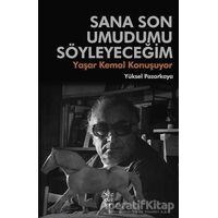 Sana Son Umudumu Söyleyeceğim - Yüksel Pazarkaya - Sözcükler Yayınları