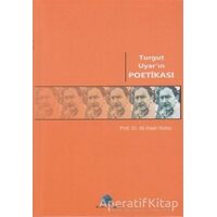 Turgut Uyar’ın Poetikası - Ali İhsan Kolcu - Salkımsöğüt Yayınları