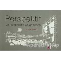 Perspektif ve Perspektifte Gölge Çizimi - Esen Onat - Efil Yayınevi