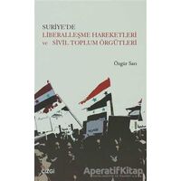 Suriye’de Liberalleşme Hareketleri ve Sivil Toplum Örgütleri - Özgür Sarı - Çizgi Kitabevi Yayınları