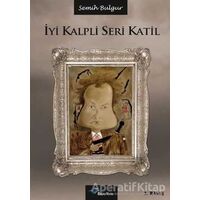 İyi Kalpli Seri Katil - Semih Bulgur - Başka Yerler Yayınları