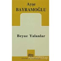 Beyaz Yalanlar - Ayşe Bayramoğlu - Mitos Boyut Yayınları