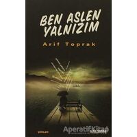 Ben Aslen Yalnızım - Arif Toprak - Kaldırım Yayınları